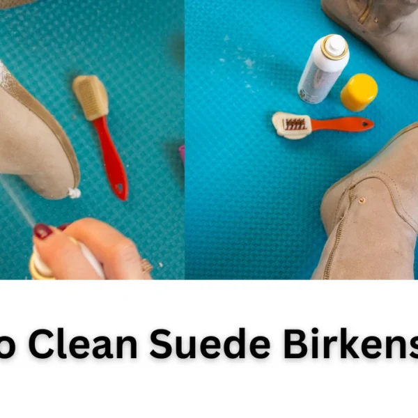 How To Clean Suede Birkenstocks