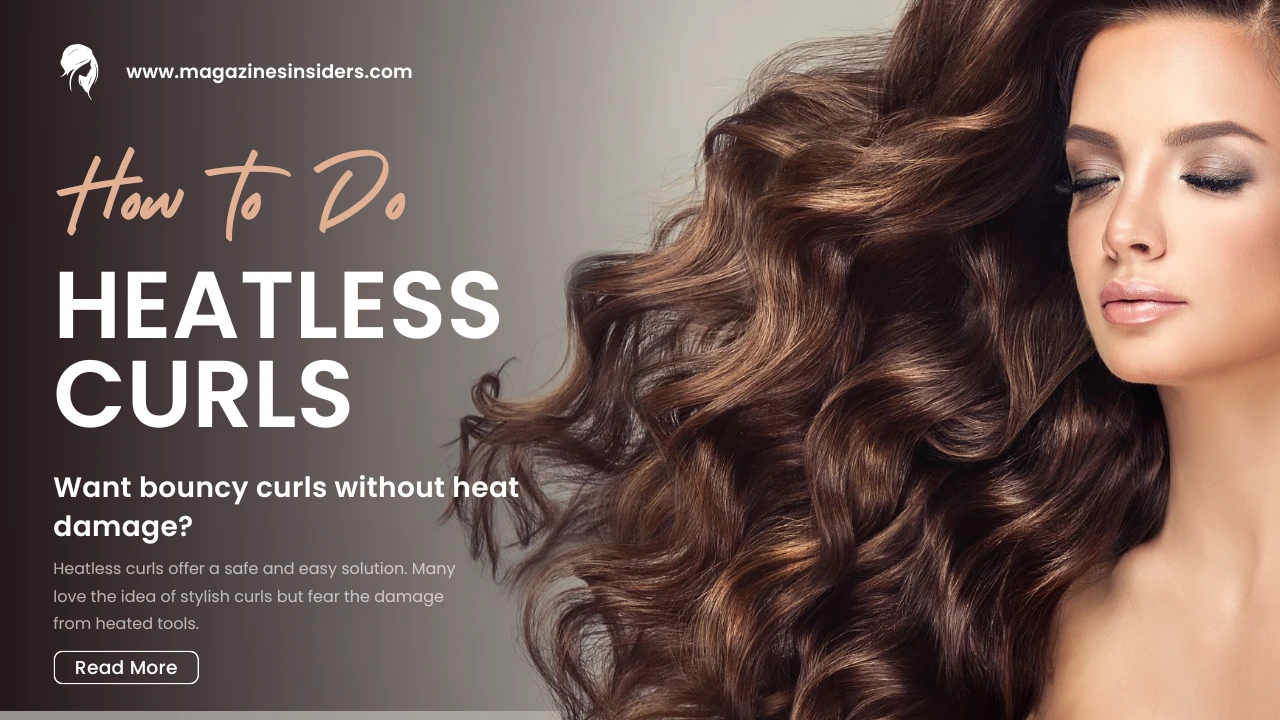 How to Do Heatless Curls: A Complete Guide