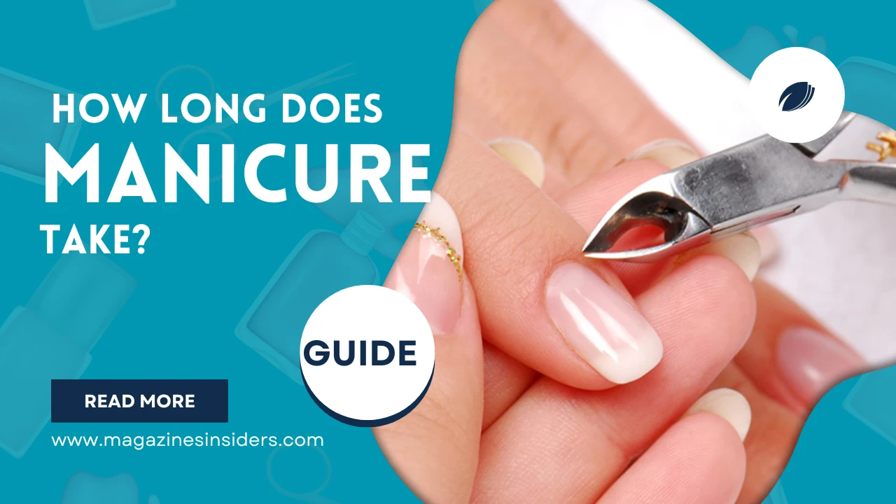 a guide to know How Long Does A Manicure Take?