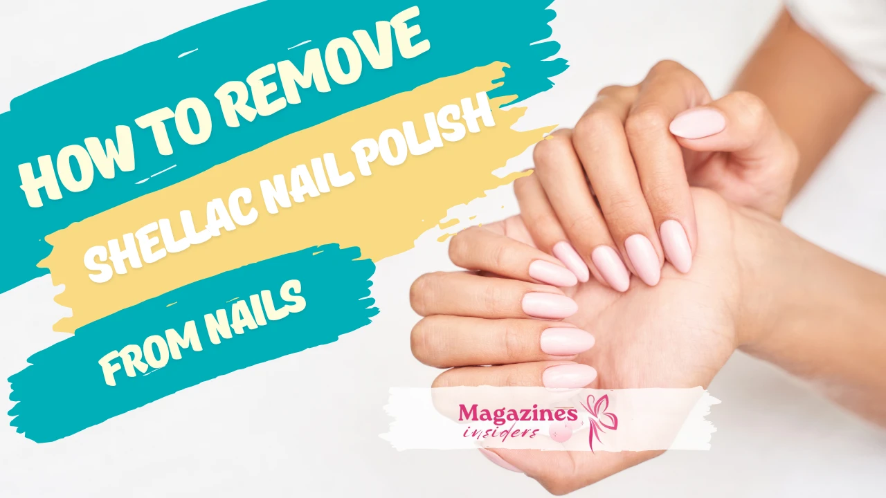 a guide To Remove Shellac Nail Polish From Nails.